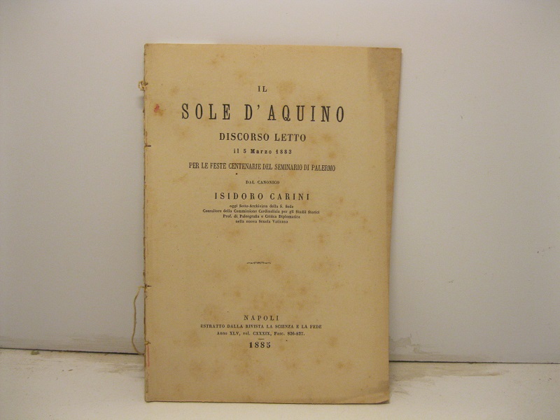 Il sole d'Aquino. Discorso letto il 5 marzo 1883 per le feste centenarie del seminario di Palermo. Estratto dalla Rivista La Scienza e La Fede